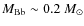 $M_{\rm Bb}\sim 0.2~M_{\odot}$
