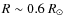 $R\sim 0.6~R_{\odot}$