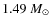 $1.49~M_{\odot}$