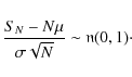 \begin{displaymath}\frac{S_N-N\mu}{\sigma\sqrt{N}}\sim\mathfrak{n}(0,1)\cdot
\end{displaymath}