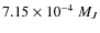$7.15 \times 10^{-4}~M_J$