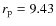 $r_{\rm p}=9.43$