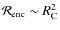 ${\cal R}_{\rm enc} \sim R_{\rm C}^2$