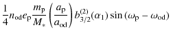 $\displaystyle \frac{1}{4} n_{\rm od} e_{\rm p}
\frac{m_{\rm p}}{M_*} \left(\fra...
...rm od}}\right)
b_{3/2}^{(2)}(\alpha_1) \sin{(\omega_{\rm p} - \omega_{\rm od})}$