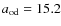 $a_{\rm od}=15.2$