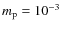 $m_{\rm p}=10^{-3}$
