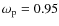 $\omega_{\rm p}=0.95$