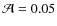 ${\cal A}=0.05$