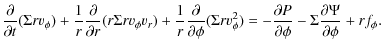 $\displaystyle \frac{\partial}{\partial t}(\Sigma r v_\phi) +
\frac{1}{r}\frac{\...
...rac{\partial P}{\partial\phi}-\Sigma\frac{\partial\Psi}{\partial\phi}+
rf_\phi.$
