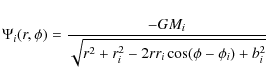 \begin{displaymath}\Psi_i(r,\phi)=\frac{-GM_i}{\sqrt{r^2+r_i^2-2rr_i\cos(\phi-\phi_i)+b_i^2}}
\end{displaymath}