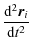 $\displaystyle \frac{{\rm d}^2\vec{r}_i}{{\rm d}t^2}$