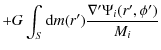 $\displaystyle + G\int_S{\rm d}m(r')\frac{\nabla'\Psi_i(r',\phi')}{M_i}$