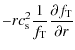 $\displaystyle -r c_{\rm s}^2\frac{1}{f_{\rm T}}\frac{\partial f_{\rm T}}{\partial r}$
