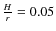 $\frac{H}{r}=0.05$