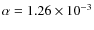 $\alpha=1.26 \times 10^{-3}$