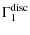 $\displaystyle \Gamma_1^{\rm disc}$