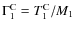$\Gamma^{\rm C}_1=T_1^{\rm C} /M_1$