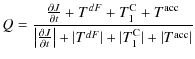$\displaystyle Q=\frac{\frac{\partial J}{\partial t}+T^{dF}+T_1^{\rm C}+T^{\rm a...
... t}\right\vert+\vert T^{dF}\vert+\vert T_1^{\rm C}\vert+\vert T^{\rm acc}\vert}$