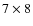 $7\times 8$