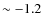 $\sim-1.2$