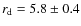 $r_{\rm d} = 5.8 \pm 0.4$