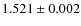 $1.521 \pm 0.002$