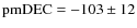 ${\rm pmDEC}=-103\pm12$