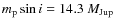 $m_{\rm p} \sin i = 14.3~M_{\rm Jup}$