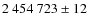 $2~454~723\pm12$