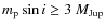 $m_{\rm p} \sin i \ge 3~M_{\rm Jup}$