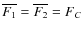 $\overline{F_{1}}=\overline{F_{2}}=F_{C}$