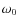 $\omega_{0}$
