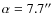 $\alpha=7.7\hbox{$^{\prime\prime}$ }$