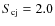 $S_{\rm cj}=2.0$