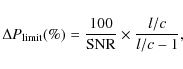 \begin{displaymath}\Delta P_{\rm limit} (\%) = \frac{100}{{{\rm SNR}}} \times
\frac{l/c}{l/c-1},
\end{displaymath}