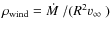 $\rho_{\rm
wind}=\mbox{$\dot{M}$ }/(R^2 \mbox{$v_{\infty}$ })$