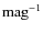 ${\rm mag^{-1}}$