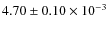 $4.70 \pm 0.10\times 10^{-3}$