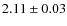 $2.11\pm 0.03$
