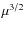 $\mu^{3/2}$