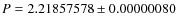 $P = 2.21857578 \pm 0.00000080$