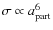 $\sigma\propto a_{\rm part}^6$
