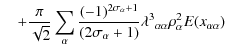 $\displaystyle \quad+{{\pi} \over {\sqrt{2}}}\sum_{\alpha}
{(-1)^{2\sigma_{\alph...
...\alpha}+ 1)} {\lambda^{3}}_{\alpha \alpha}\rho_{\alpha}^{2}
E(x_{\alpha\alpha})$