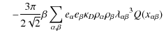 $\displaystyle \quad-{3\pi
\over{2\sqrt{2}}}\beta\sum_{\alpha,\beta}e_{\alpha}e_...
...kappa_{D}\rho_{\alpha}\rho_{\beta}
{\lambda_{\alpha\beta}}^3 Q(x_{\alpha\beta})$