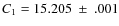 $C_1 = 15.205 ~ \pm
~ .001$