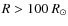 $R > 100~R_\odot$