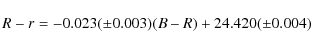 \begin{displaymath}%
R-r=-0.023 (\pm 0.003)(B-R) + 24.420 (\pm 0.004)
\end{displaymath}
