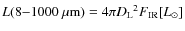 $L(8{-}1000~\mu {\rm m})=4\pi {D_{\rm L}}^{2}F_{\rm IR}[L_{\odot}]$