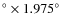 $^{\circ } \times 1.975^{\circ }$