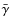 $\bar{\gamma}$